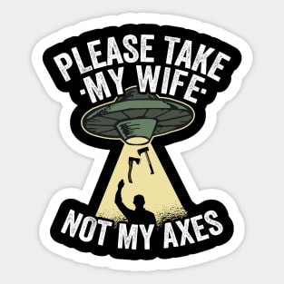 Please Take My Wife Axe Throwing Dad Gift Funny Sticker